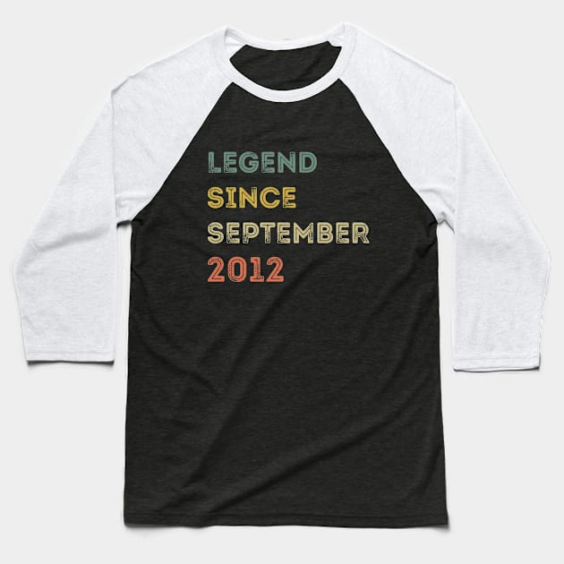 Legend Since September 2012 / Legends September 2012 ,9 th Birthday Gifts For 9 Year Old ,Men,Boy Baseball T-Shirt by Abddox-99